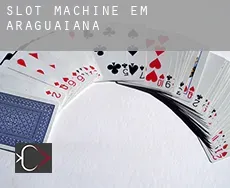 Slot machine em  Araguaiana