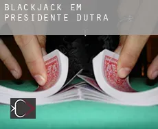 Blackjack em Presidente Dutra