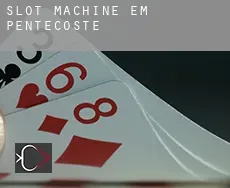 Slot machine em Pentecoste