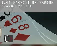 Slot machine em  Vargem Grande do Sul