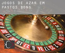 Jogos de azar em  Pastos Bons