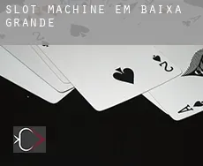 Slot machine em  Baixa Grande