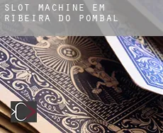 Slot machine em Ribeira do Pombal