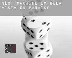 Slot machine em  Bela Vista do Paraíso