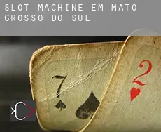 Slot machine em  Mato Grosso do Sul