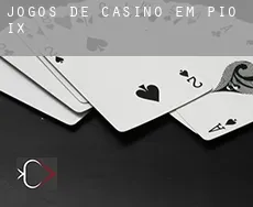 Jogos de casino em Pio IX